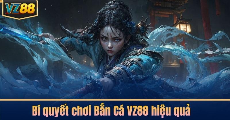 Bí quyết chơi Bắn Cá VZ88 hiệu quả