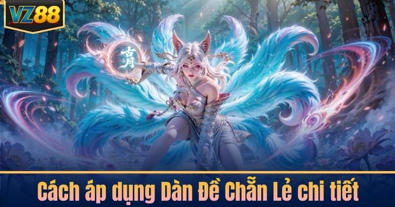 Cách áp dụng Dàn Đề Chẵn Lẻ chi tiết
