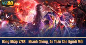 Đăng Nhập VZ88 - Nhanh Chóng, An Toàn Cho Người Mới