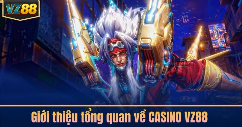 Giới thiệu tổng quan về CASINO VZ88