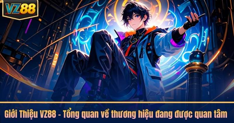 Giới Thiệu VZ88 – Tổng quan về thương hiệu đang được quan tâm