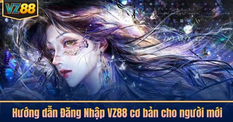 Hướng dẫn Đăng Nhập VZ88 cơ bản cho người mới