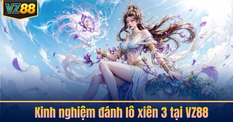 Kinh nghiệm đánh lô xiên 3 tại VZ88
