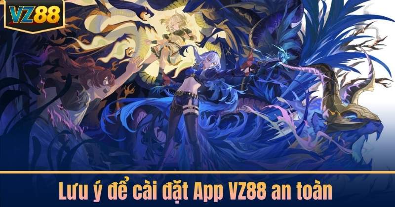 Lưu ý để cài đặt App VZ88 an toàn