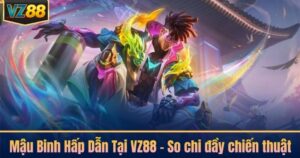 Mậu Binh Hấp Dẫn Tại VZ88 – So chi đầy chiến thuật