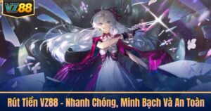 Rút Tiền VZ88 - Nhanh Chóng, Minh Bạch Và An Toàn