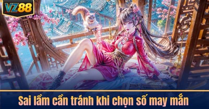 Sai lầm cần tránh khi chọn số may mắn