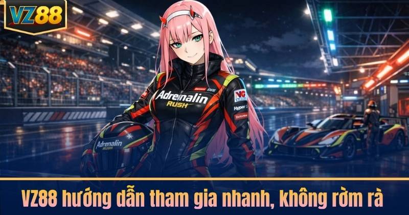 VZ88 hướng dẫn tham gia nhanh, không rờm rà